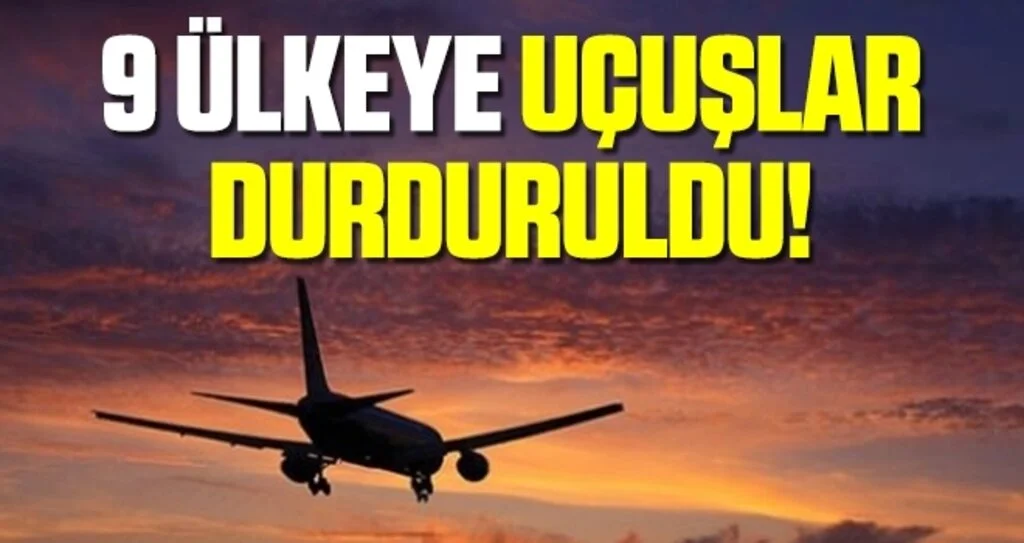 Ulaştırma ve Altyapı Bakanı Turhan: 9 ülkeye uçuşlar durduruldu