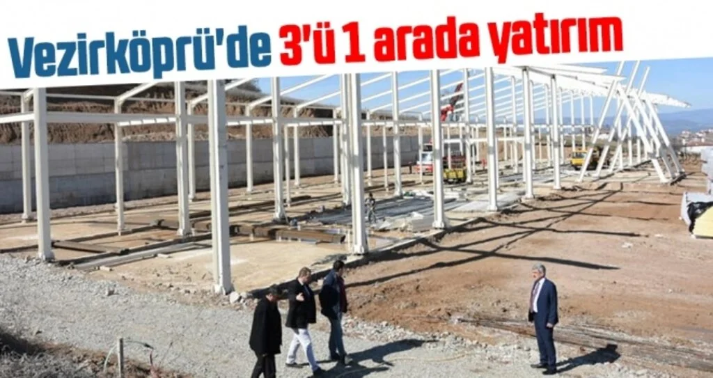 Vezirköprü'de 3'ü 1 Arada Yatırım