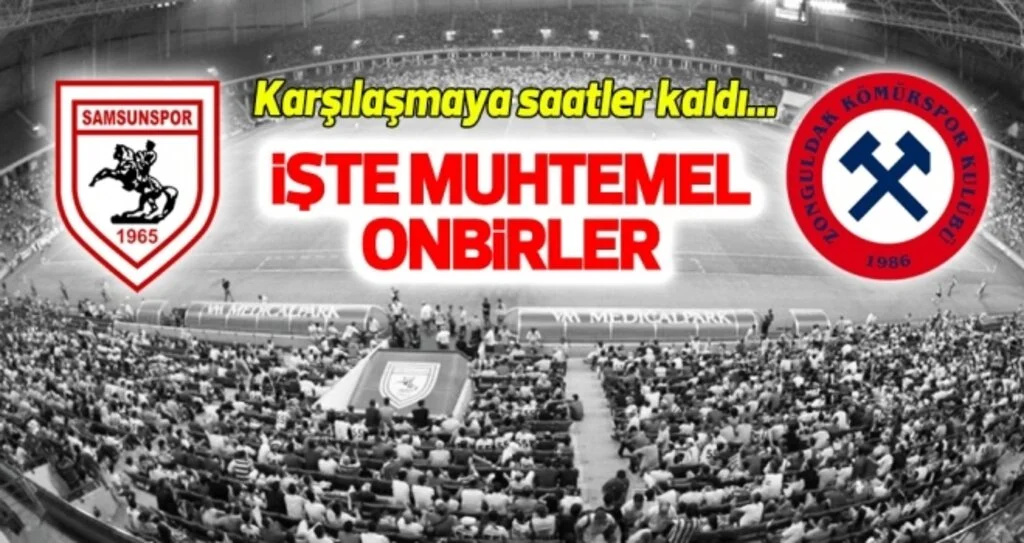Yılport Samsunspor - Zonguldak Kömürspor (Muhtemel onbirler)
