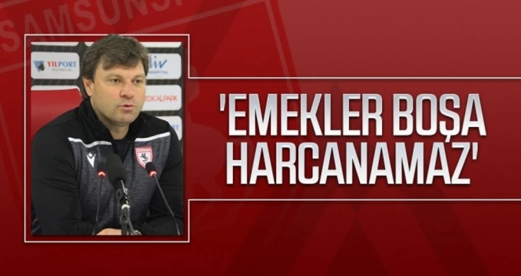 Yılport Samsunspor Teknik Direktörü Ertuğrul Sağlam: Emekler boşa harcanamaz