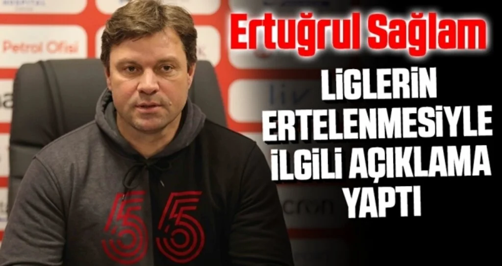 Yılport Samsunspor Teknik Direktörü Ertuğrul Sağlam Liglerin Ertelenmesiyle İlgili Açıklama Yaptı