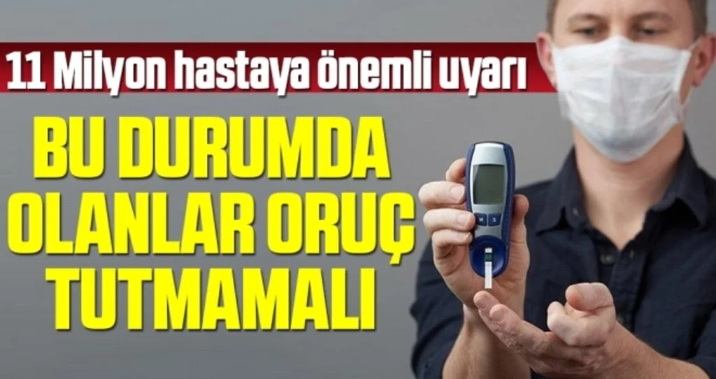 11 Milyon Hastaya Önemli Uyarı! Bu Durumda Olanlar Oruç Tutmamalı