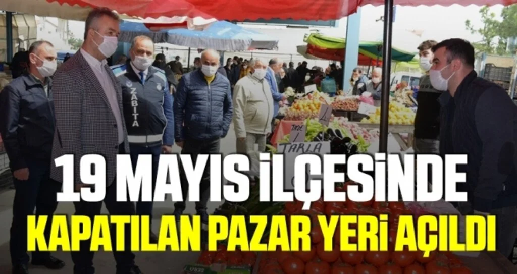 19 Mayıs ilçesinde kapatılan pazar yeri açıldı
