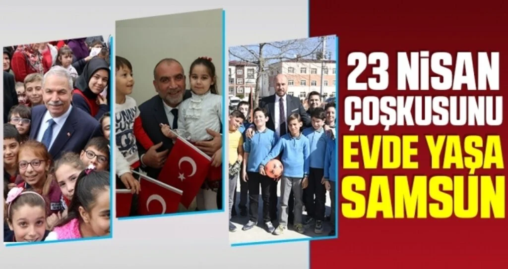 23 Nisan Çoşkusunu EVDE YAŞA SAMSUN
