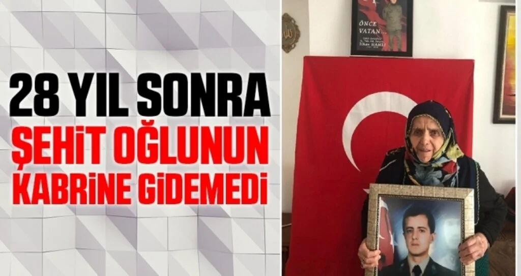 28 Yıl Sonra Şehit Oğlunun Kabrine Gidemedi