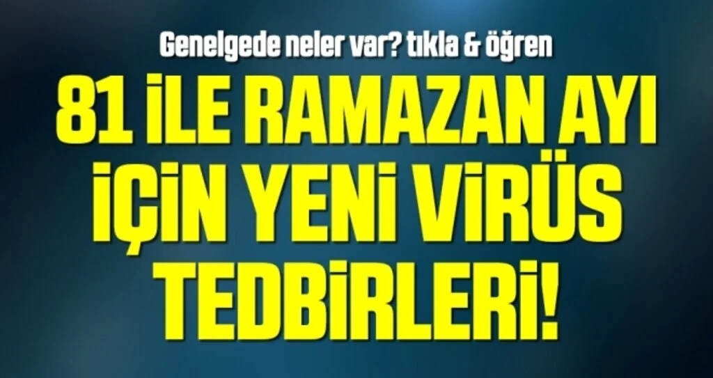 81 İle Ramazan Ayı İçin Yeni Virüs Tedbirleri