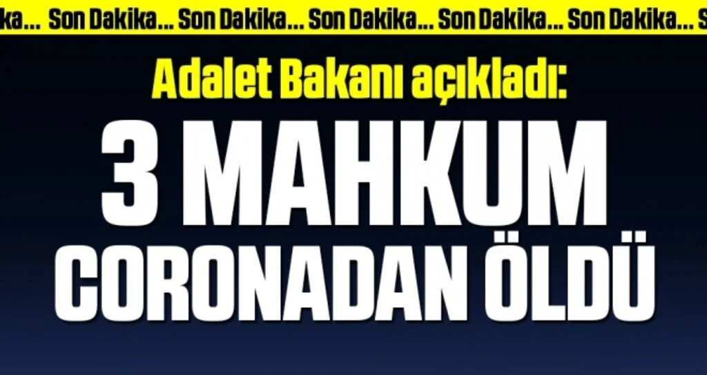 Adalet Bakanı açıkladı: 3 mahkum coronadan öldü