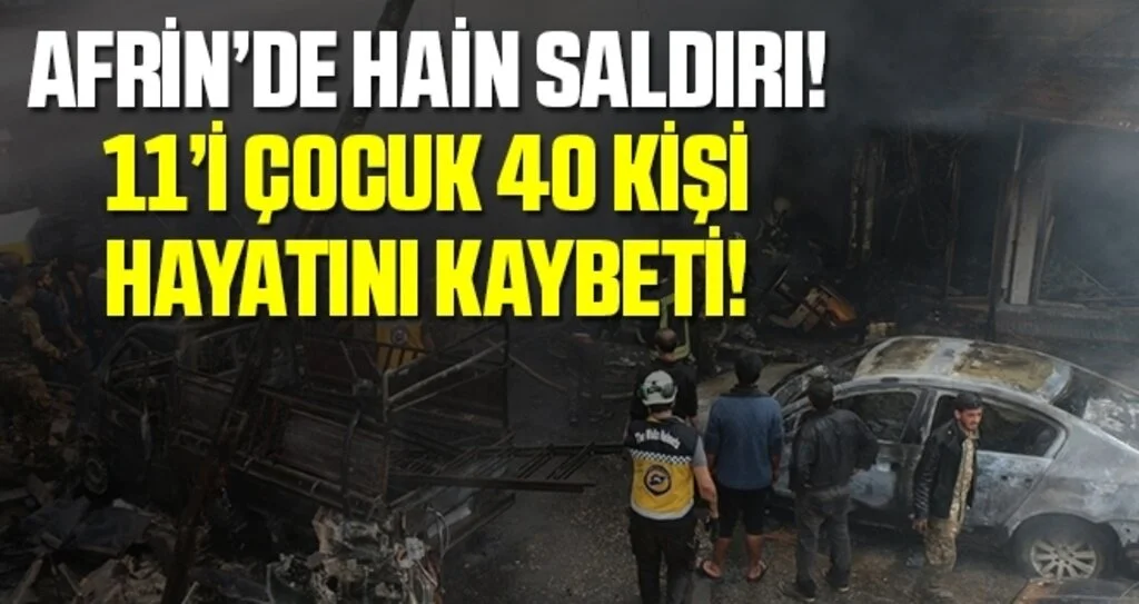 Afrin’de hain saldırı! Çok sayıda ölü ve yaralı var