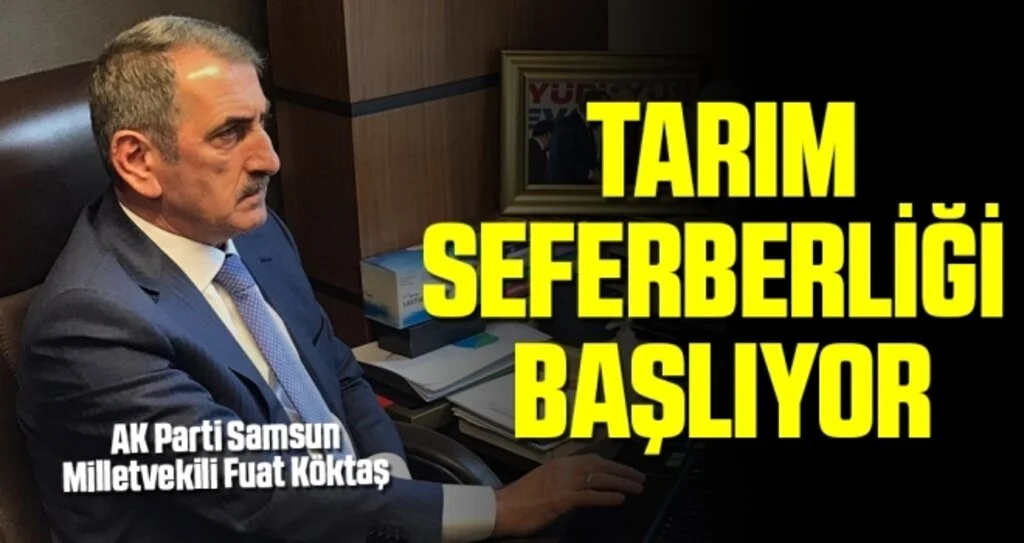 AK Parti Samsun Milletvekili Köktaş: Tarım Seferberliği Başlıyor