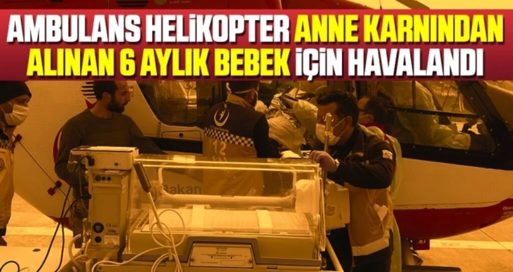 Ambulans helikopter anne karnından alınan 6 aylık bebek için havalandı