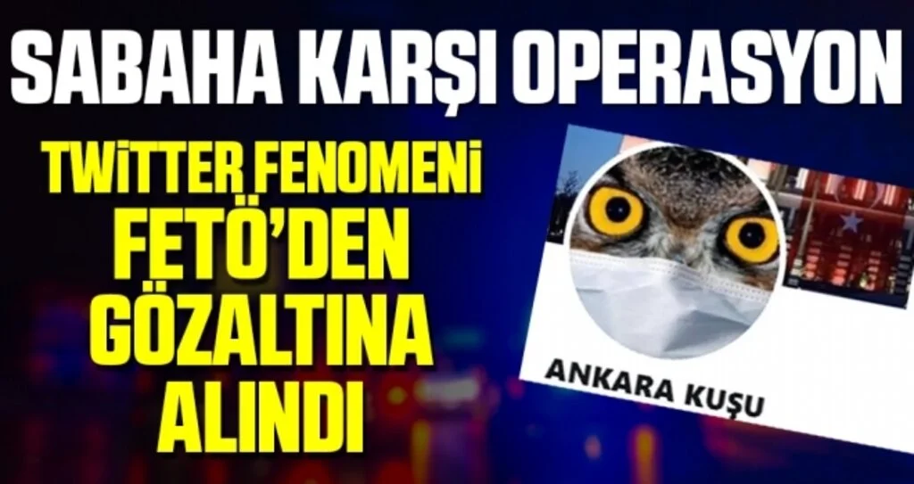 'Ankara Kuşu'na FETÖ Gözaltısı!