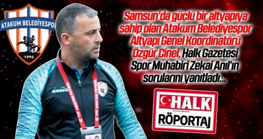Atakum Belediyespor Altyapı Genel Koordinatörü Özgür Cinel: Doğru işler başarıyı getirecek
