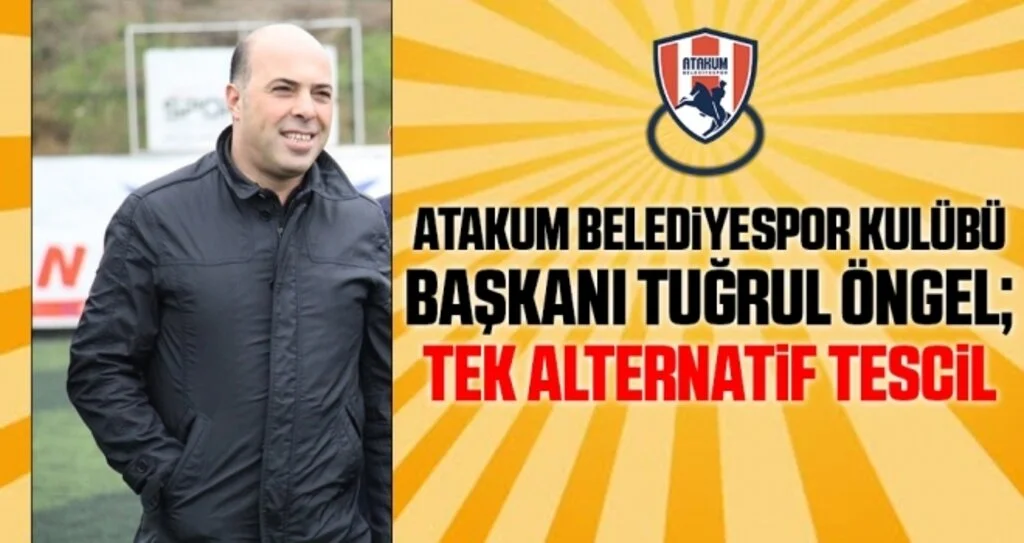 Atakum Belediyespor Kulübü Başkanı Tuğrul Öngel: Tek Alternatif Tescil