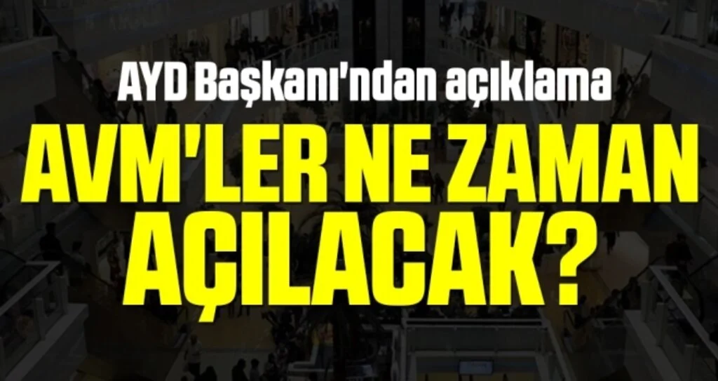AVM'ler ne zaman açılacak? AYD Başkanı'ndan açıklama