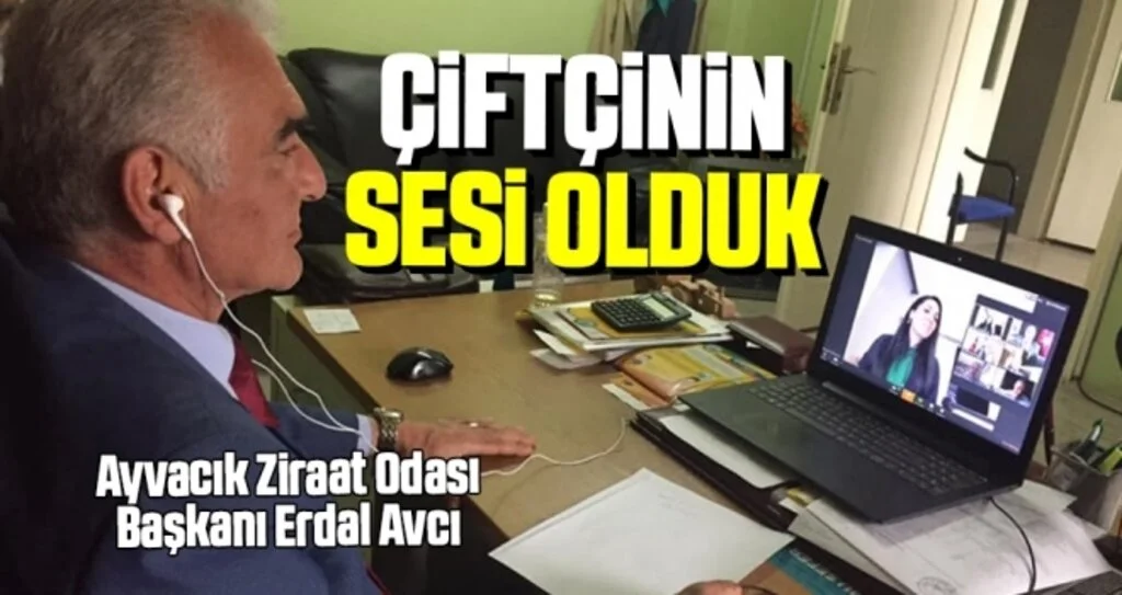 Ayvacık Ziraat Odası Başkanı Erdal Avcı: Çiftçinin Sesi Olduk