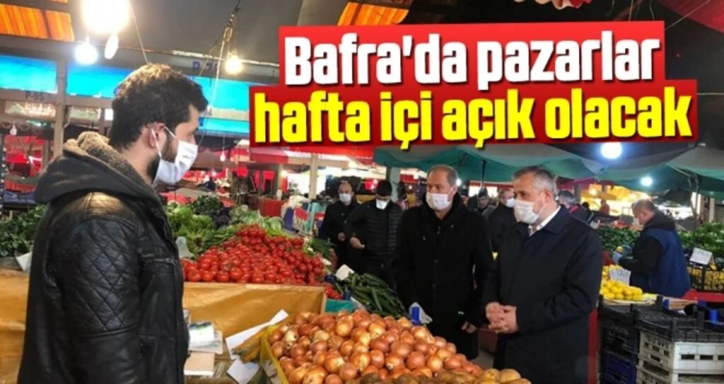 Bafra'da Pazarlar Hafta İçi Açık Olacak