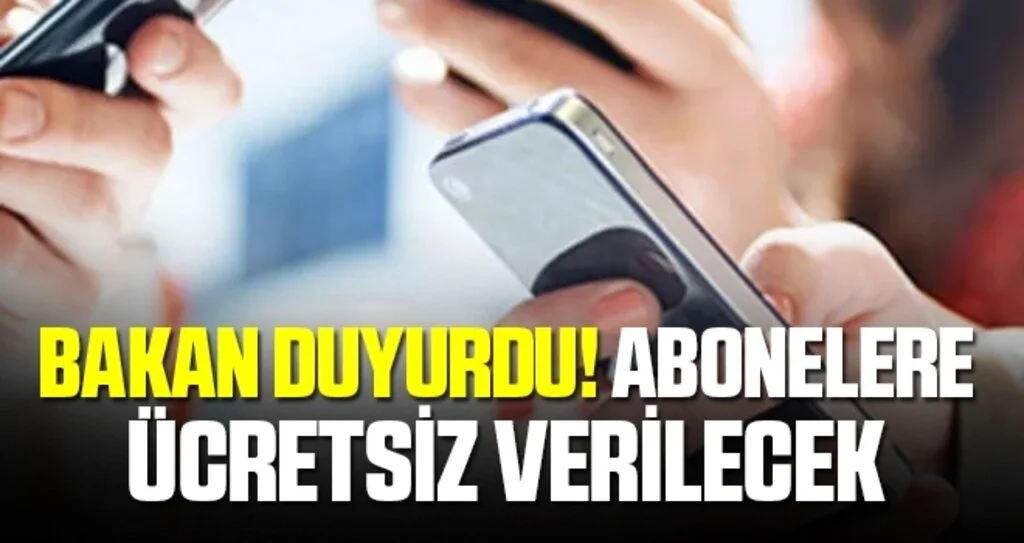 Bakan Duyurdu! Abonelere Ücretsiz Verilecek