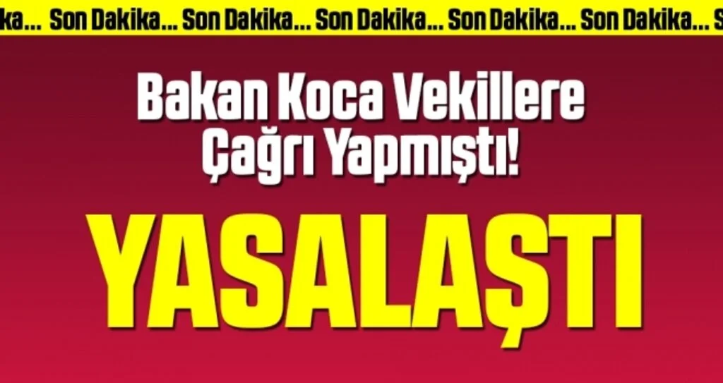 Bakan Koca Vekillere Çağrı Yapmıştı! Yasalaştı