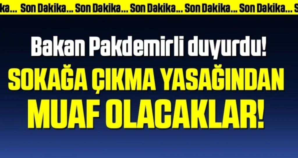 Bakan Pakdemirli Duyurdu! Sokağa Çıkma Yasağından Muaf Olacaklar