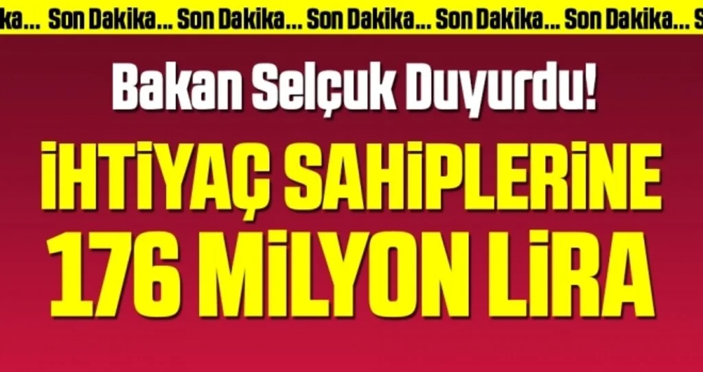 Bakan Selçuk Duyurdu! İhtiyaç Sahiplerine 176 Milyon Lira
