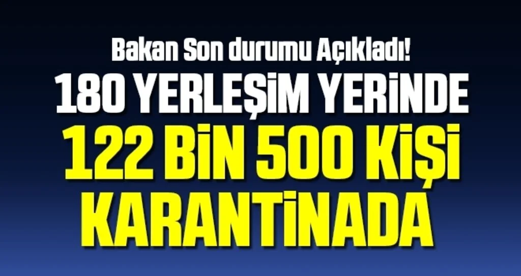 Bakan Soylu: 122 bin kişi karantinada