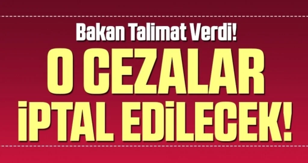 Bakan Soylu Talimat Verdi! O Cezalar İptal Edilecek!