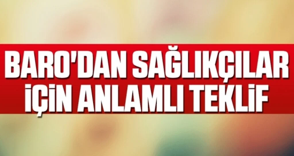 Baro'dan Sağlıkçılar İçin Anlamlı Teklif
