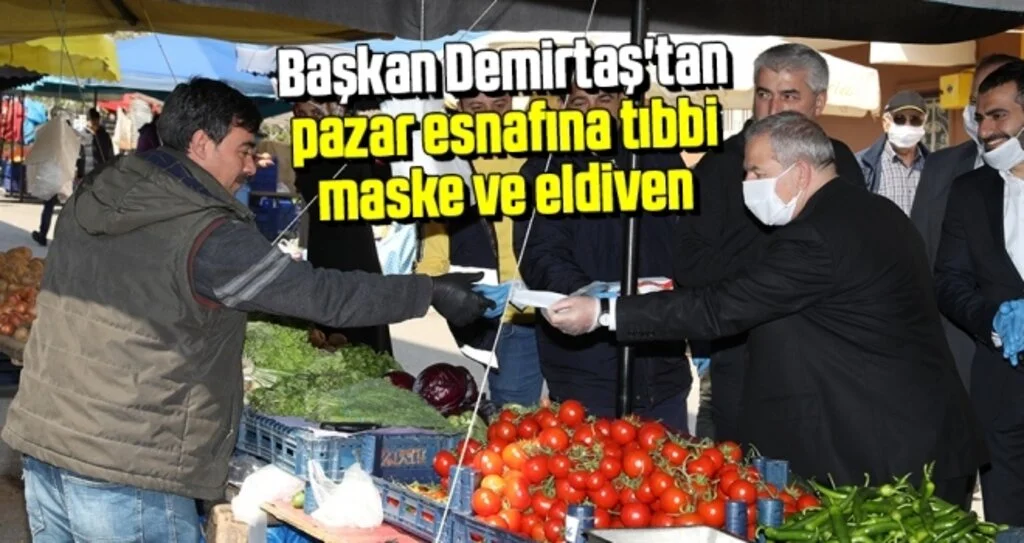 Başkan Demirtaş'tan pazar esnafına tıbbi maske ve eldiven