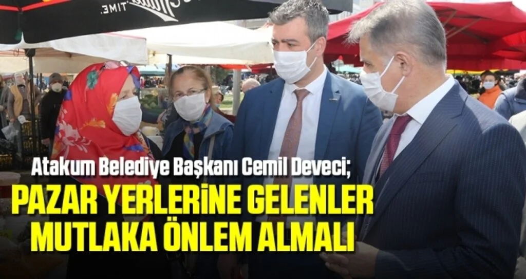 Başkan Deveci: Pazar yerlerine gelenler mutlaka önlem almalı