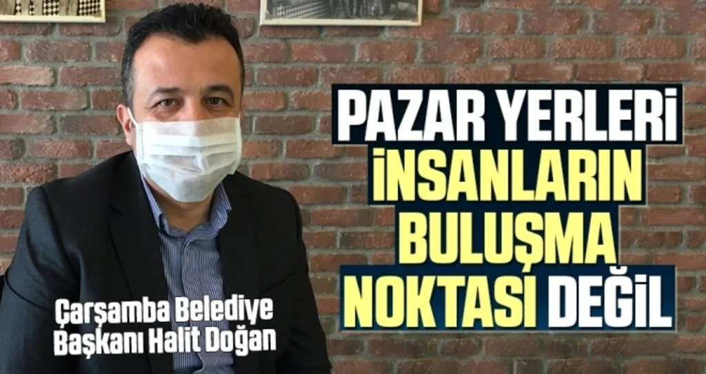Başkan Doğan: Pazar Yerleri İnsanların Buluşma Noktası Değil