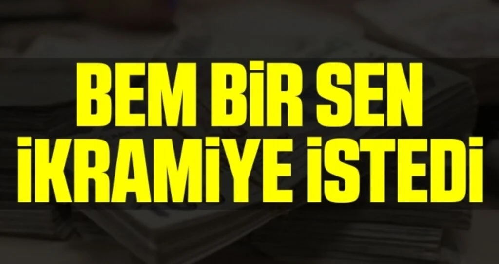 Bem Bir Sen İkramiye İstedi