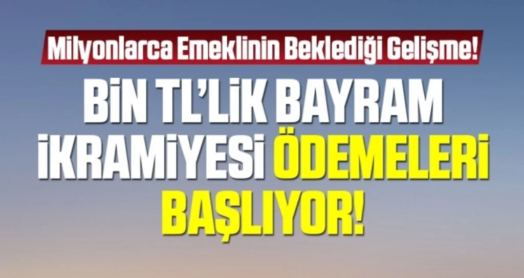 Bin Liralık Bayram İkramiyesi Ödemeleri Başlıyor!