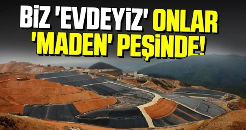 Biz 'Evdeyiz' Onlar 'Maden' Peşinde!