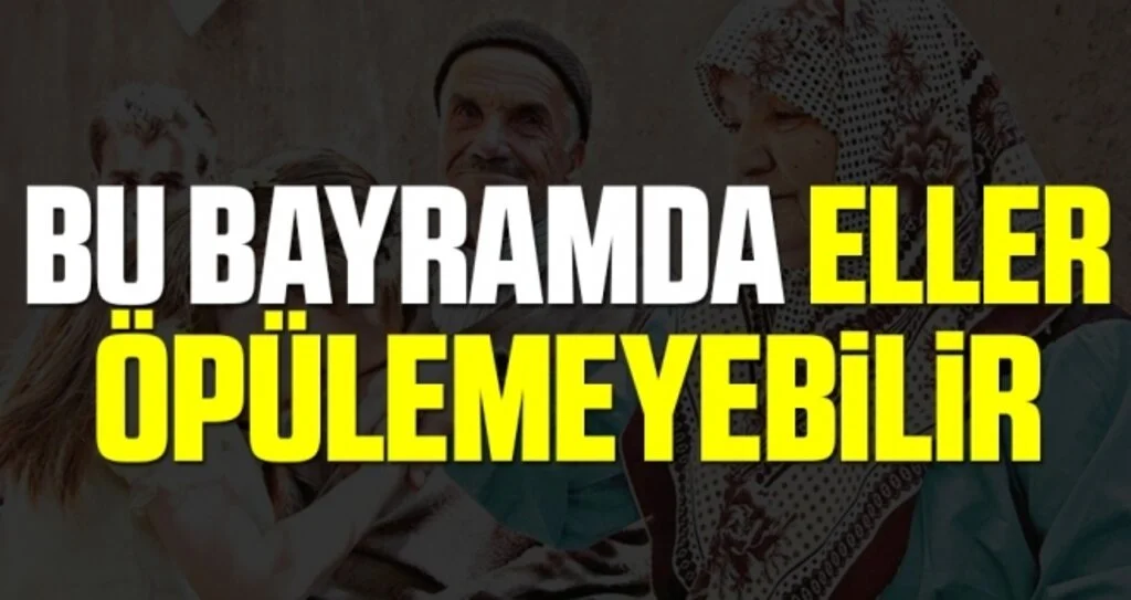 Bu Bayramda Eller Öpülemeyebilir