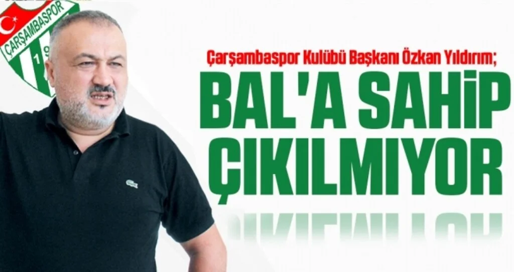 Çarşambapor Kulübü Başkanı Özkan Yıldırım: BAL'a Sahip Çıkılmıyor