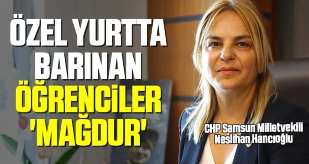 CHP Milletvekili Hancıoğlu: Özel Yurtta Barınan Öğrenciler 'Mağdur'