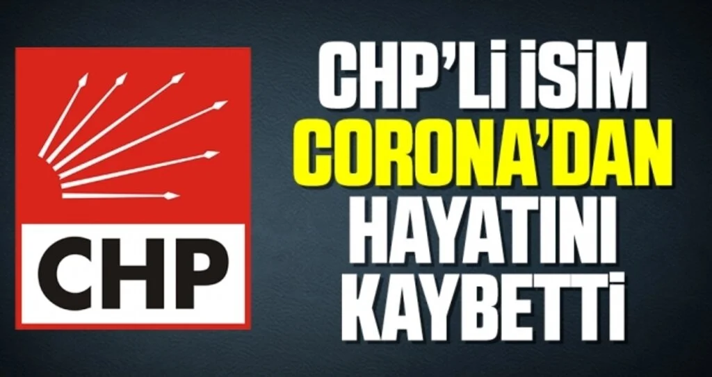 CHP'li İsim Corona'dan Hayatını Kaybetti!