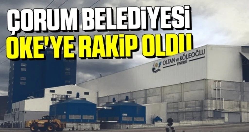 Çorum Belediyesi OKE'ye rakip oldu