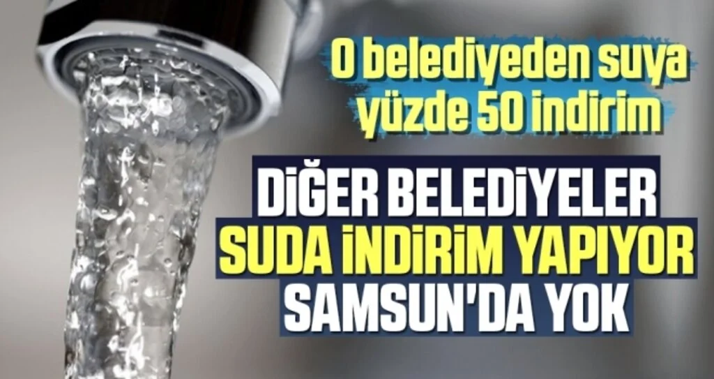 Diğer Belediyeler Suda İndirim Yapıyor Samsun'da Yok