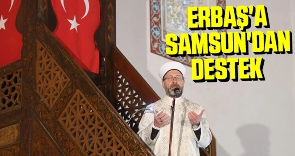 Diyanet İşleri Başkanı Prof. Dr. Ali Erbaş'a Samsun'dan destek 