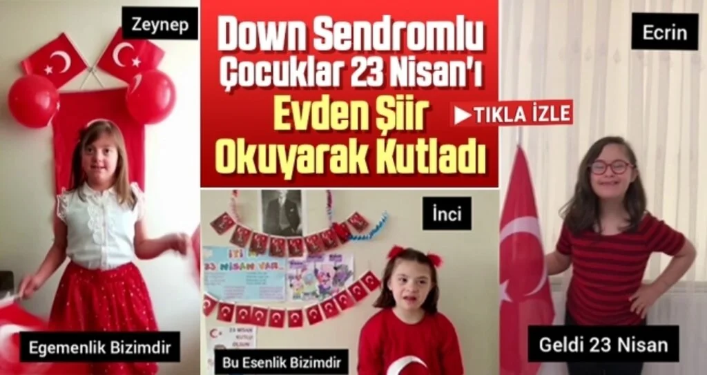 Down Sendromlu Çocuklar 23 Nisan'ı Evden Şiir Okuyarak Kutladı
