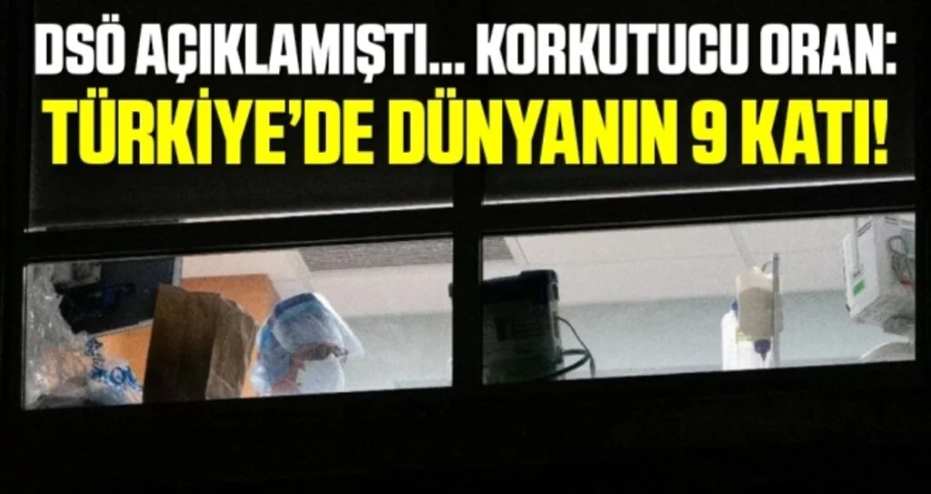 DSÖ açıklamıştı… Korkutucu oran: Türkiye’de dünyanın 9 katı!