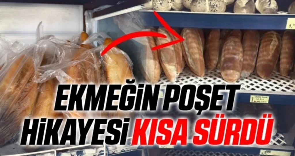 Ekmeğin Poşet Hikayesi Kısa Sürdü!