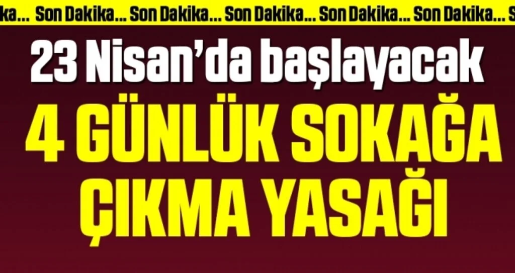 Erdoğan Duyurdu! 4 Günlük Sokağa Çıkma Yasağı İlan Edildi!