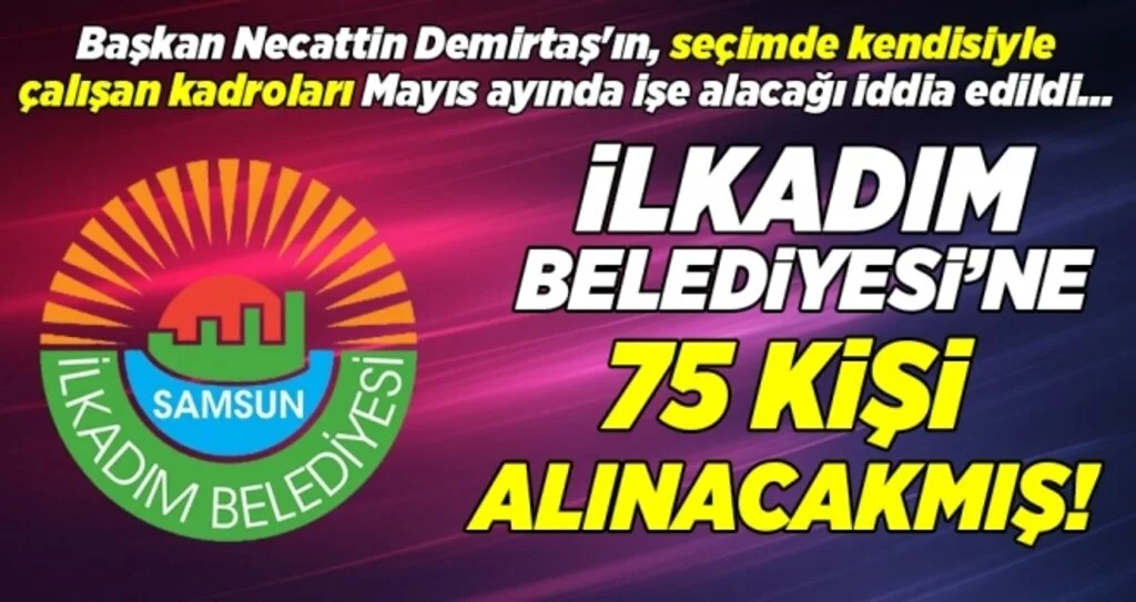 İlkadım Belediyesi'ne 75 kişi alınacakmış!