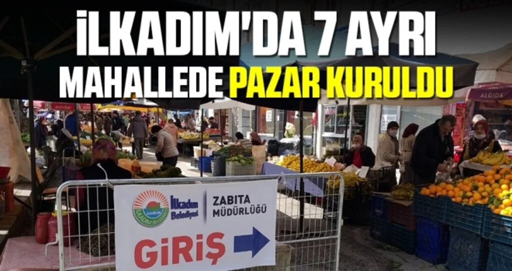 İlkadım'da 7 Ayrı Mahallede Pazar Kuruldu