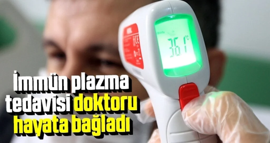 İmmün plazma tedavisi doktoru hayata bağladı