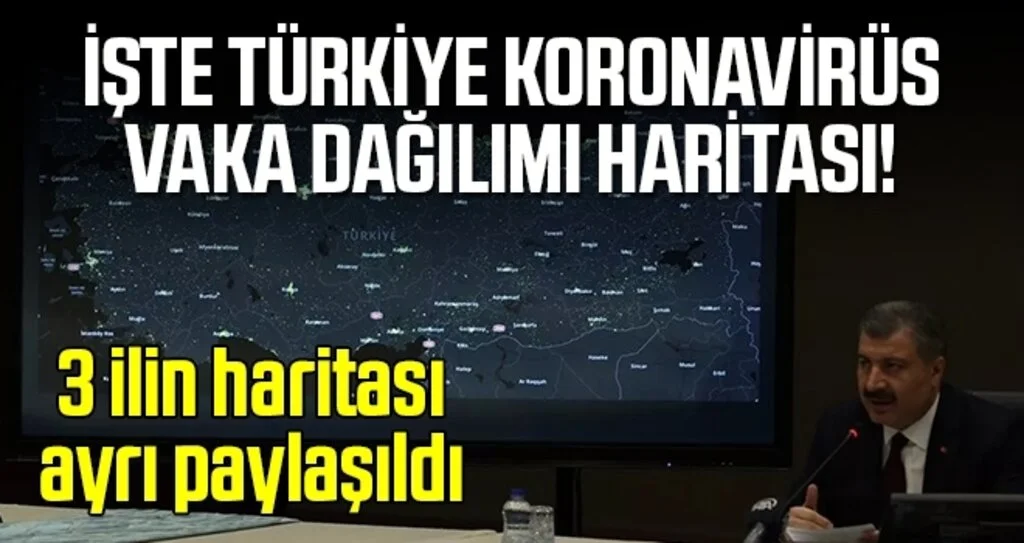 İşte Türkiye koronavirüs vaka dağılımı haritası!