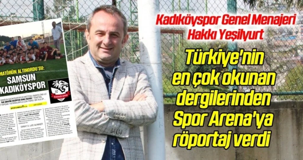 Kadıköyspor Genel Menajeri Hakkı Yeşilyurt, Spor Arena'ya özel röportaj verdi