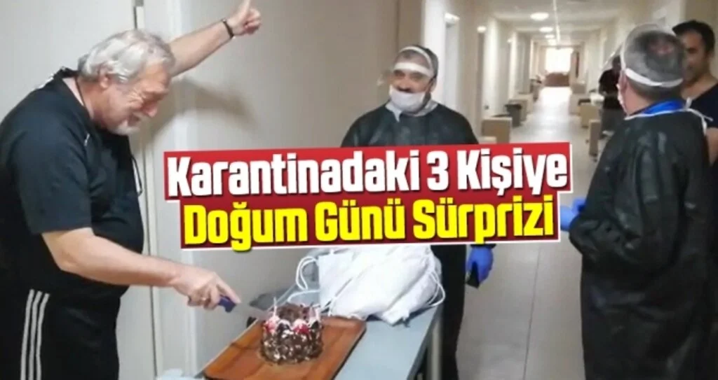Karantinadaki 3 Kişiye Doğum Günü Sürprizi